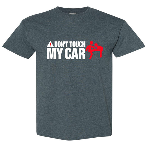 Don't Touch My Car T Shirt